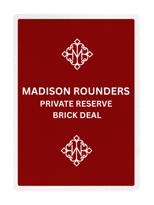 MADISON ROUNDERS (PRIVATE RESERVE) - BRICK DEAL