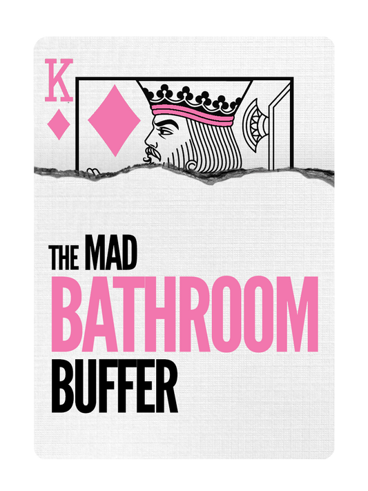 The MAD BATHROOM BUFFER