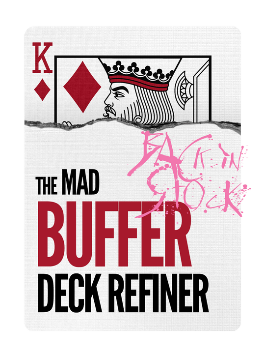 The MAD BUFFER Set - DECK REFINERS