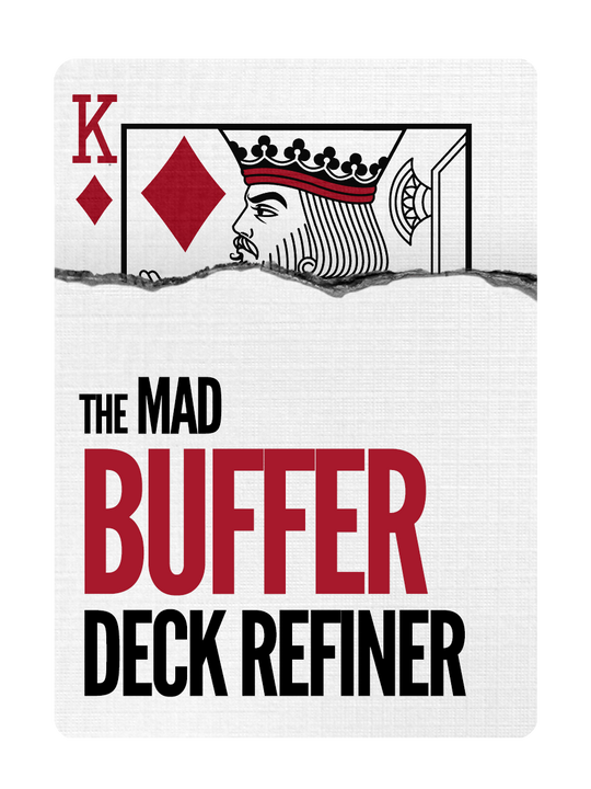 The MAD BUFFER Set - DECK REFINERS