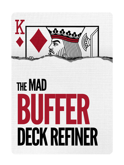 The MAD BUFFER Set - DECK REFINERS