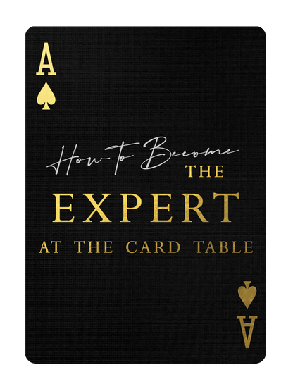 9. HOW TO BECOME THE EXPERT AT THE CARD TABLE - VIDEO COURSE