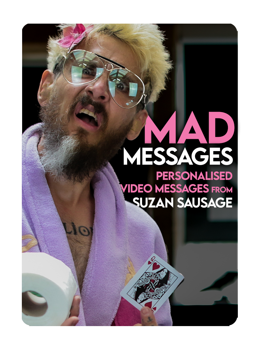 MAD MESSAGES - Personal video messages from SUZAN SAUSAGE!