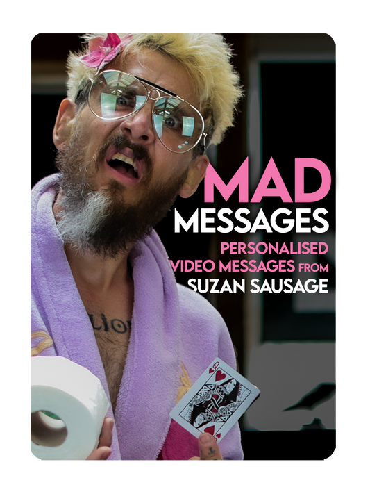 MAD MESSAGES - Personal video messages from SUZAN SAUSAGE!