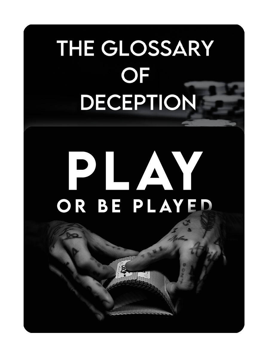 PLAY OR BE PLAYED + The GLOSSARY OF DECEPTION