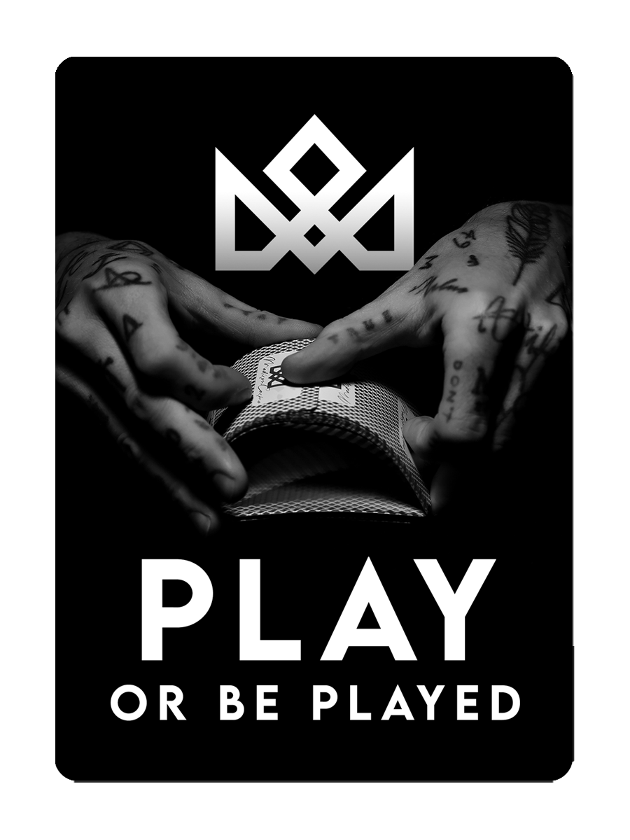 PLAY OR BE PLAYED