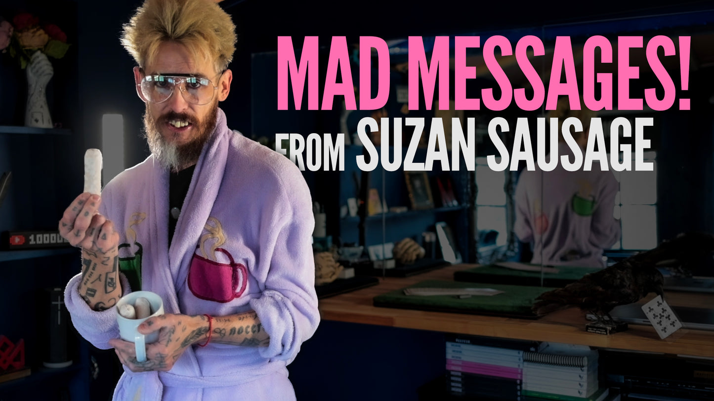 MAD MESSAGES - Personal video messages from SUZAN SAUSAGE!